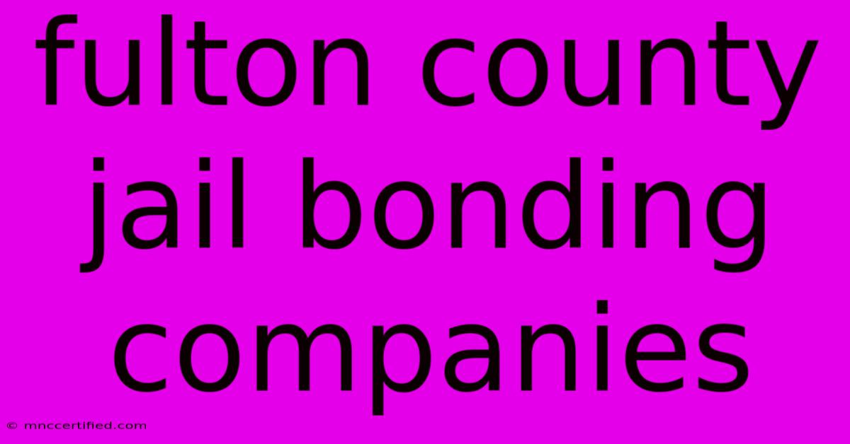 Fulton County Jail Bonding Companies