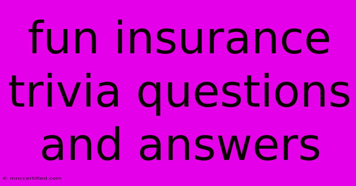 Fun Insurance Trivia Questions And Answers