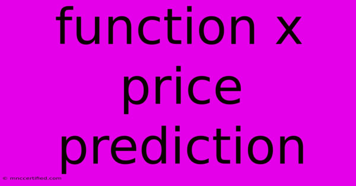 Function X Price Prediction