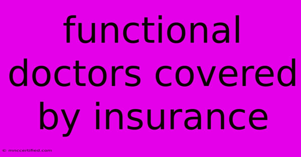 Functional Doctors Covered By Insurance