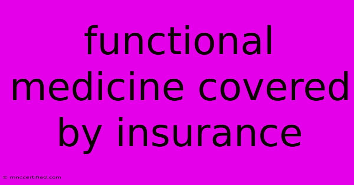 Functional Medicine Covered By Insurance