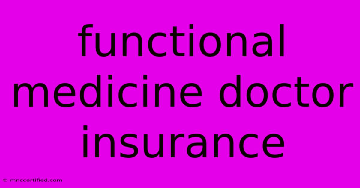 Functional Medicine Doctor Insurance