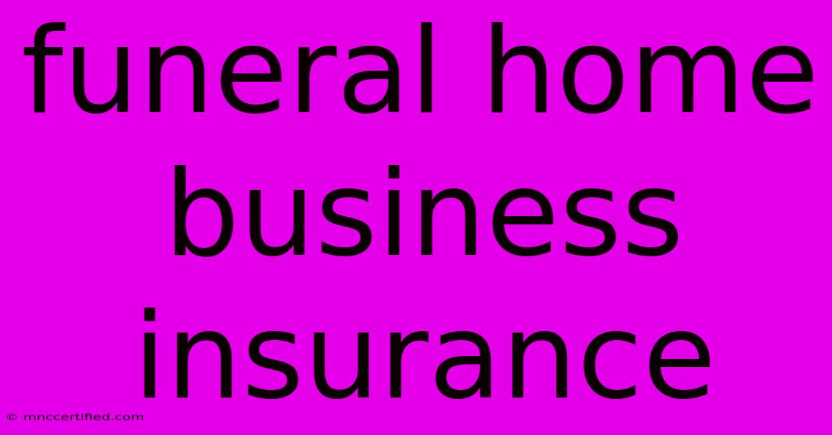 Funeral Home Business Insurance