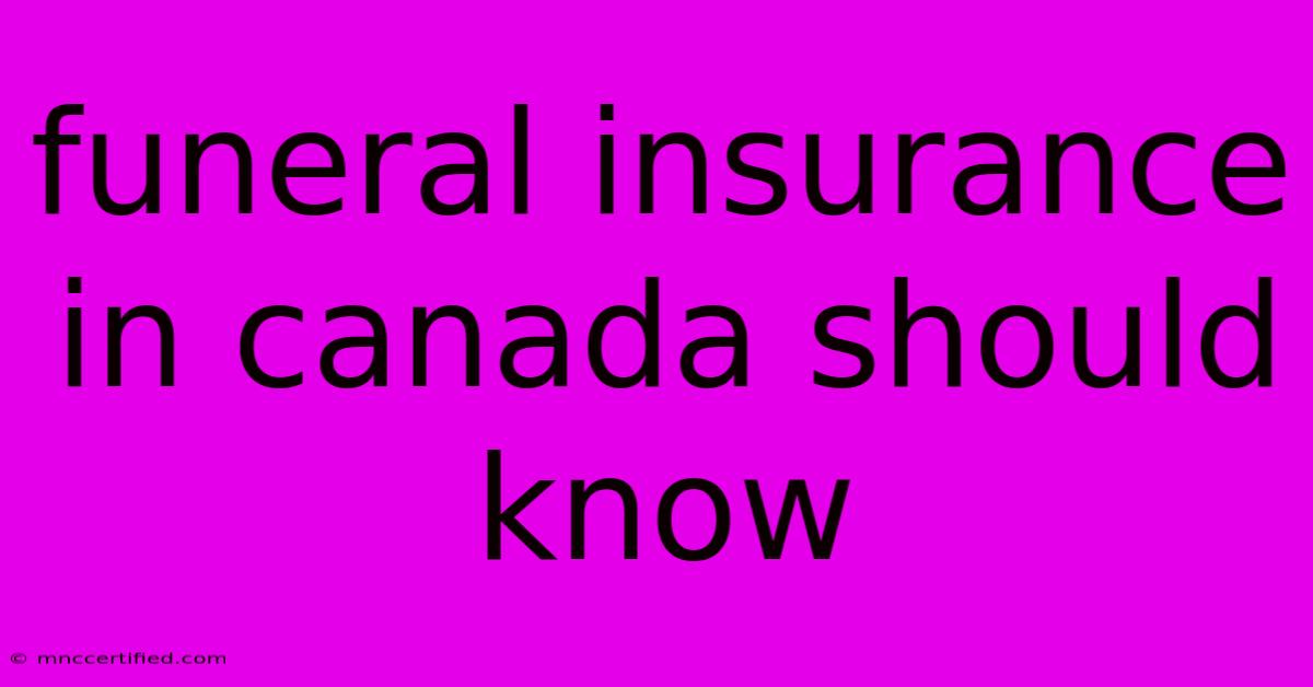 Funeral Insurance In Canada Should Know