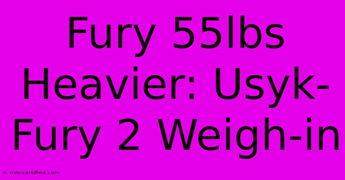 Fury 55lbs Heavier: Usyk-Fury 2 Weigh-in