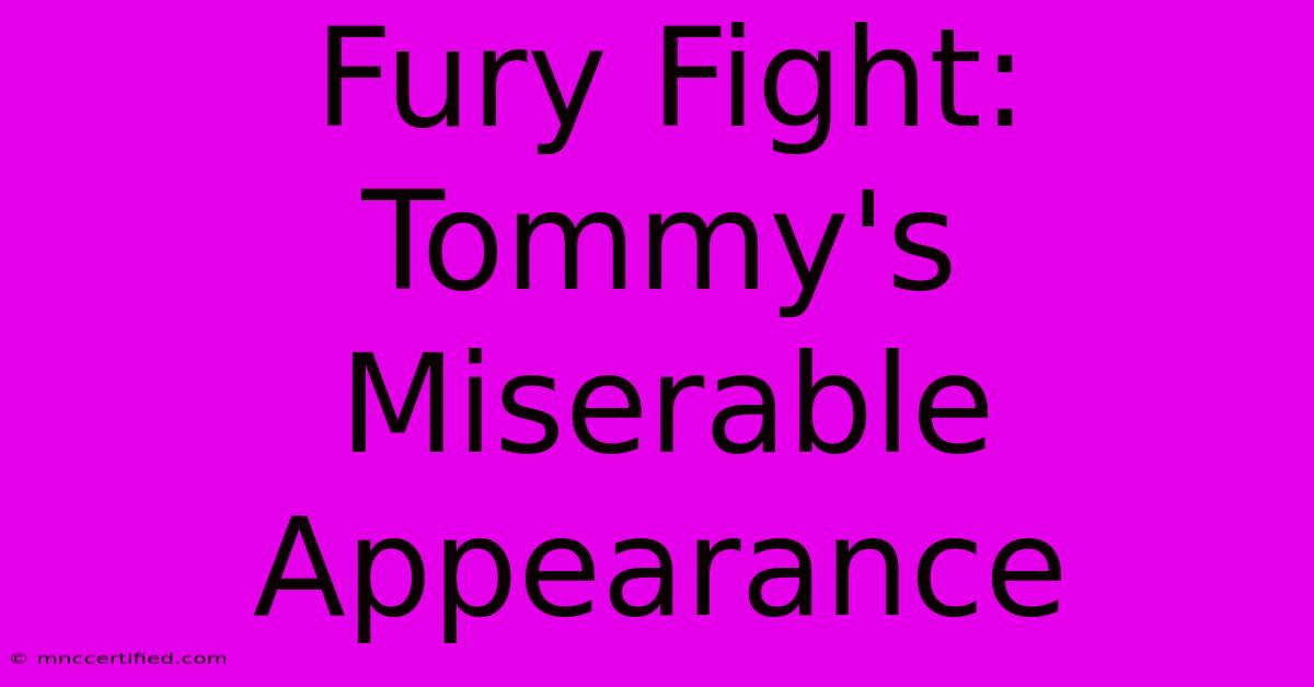 Fury Fight: Tommy's Miserable Appearance