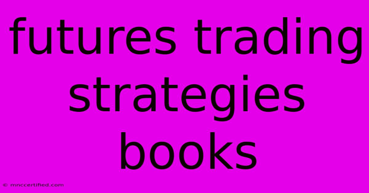 Futures Trading Strategies Books