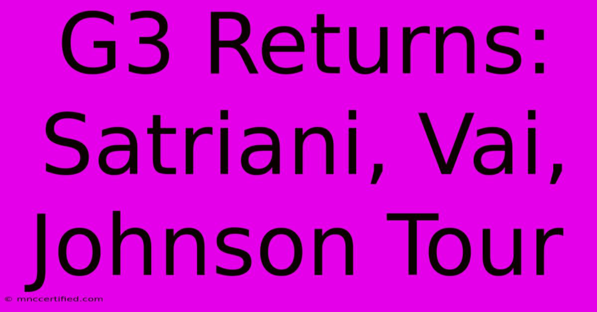 G3 Returns: Satriani, Vai, Johnson Tour