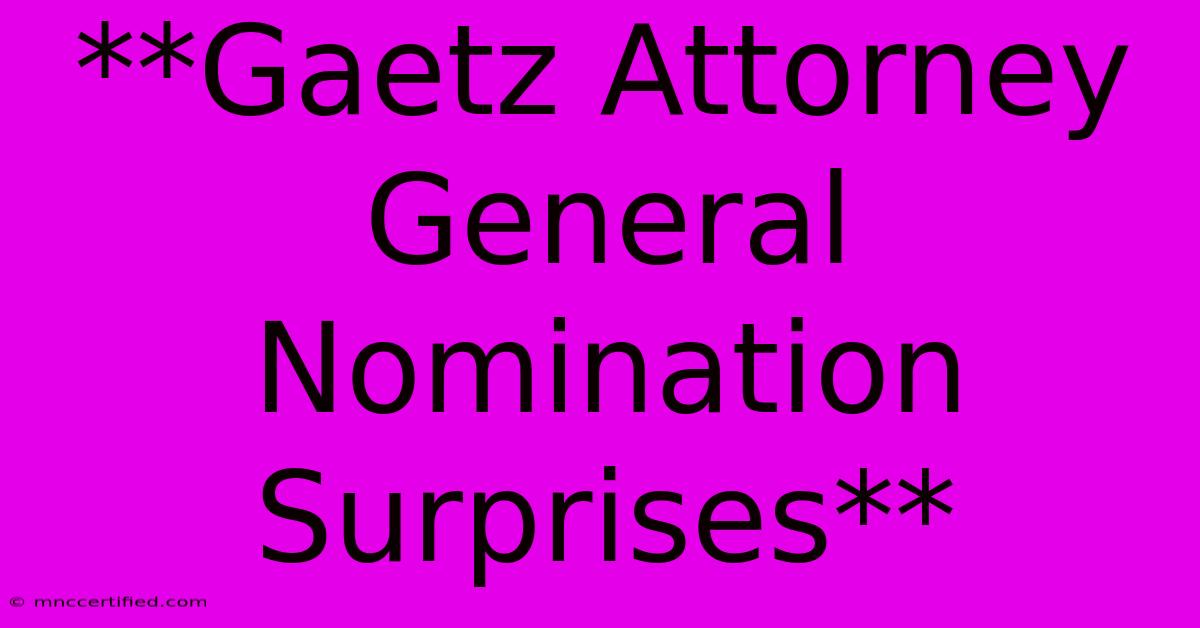 **Gaetz Attorney General Nomination Surprises**