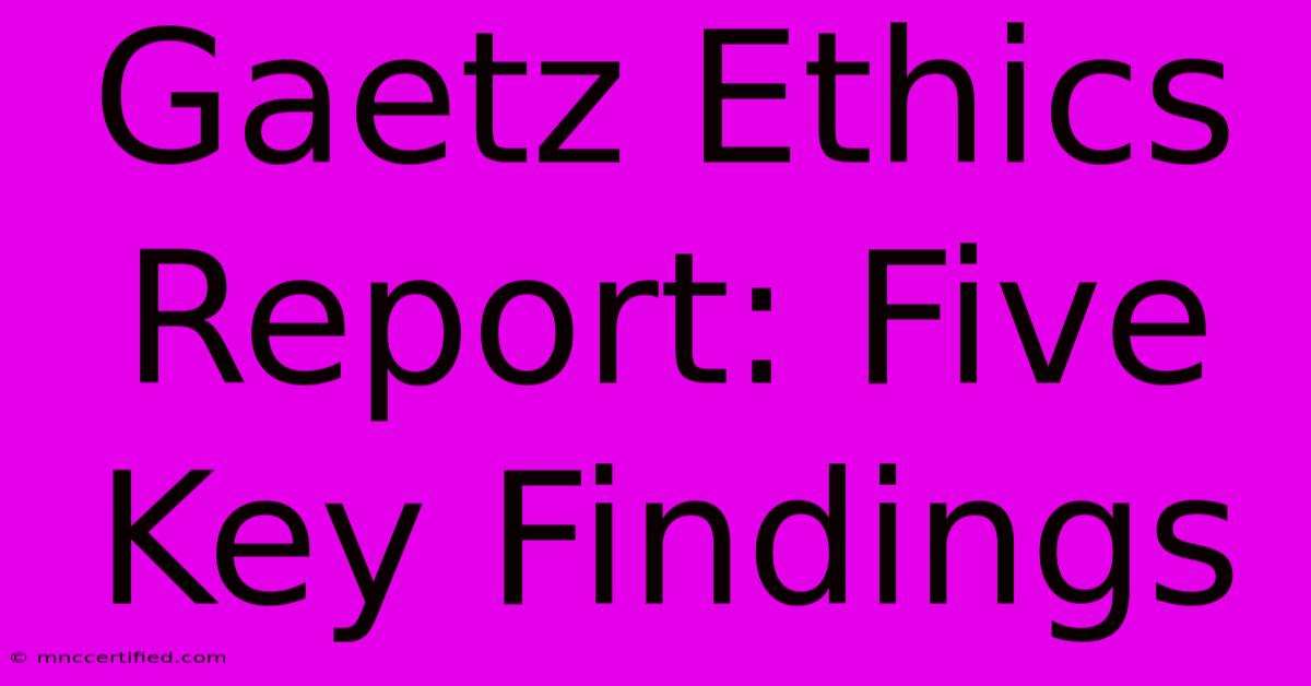 Gaetz Ethics Report: Five Key Findings