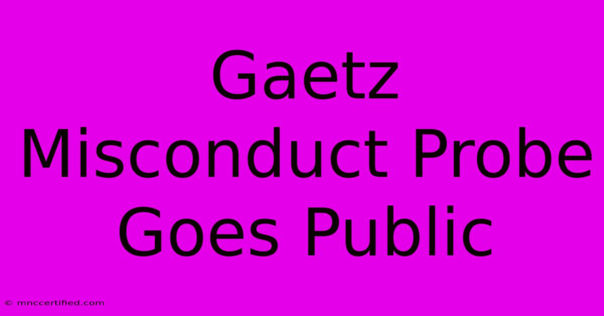 Gaetz Misconduct Probe Goes Public