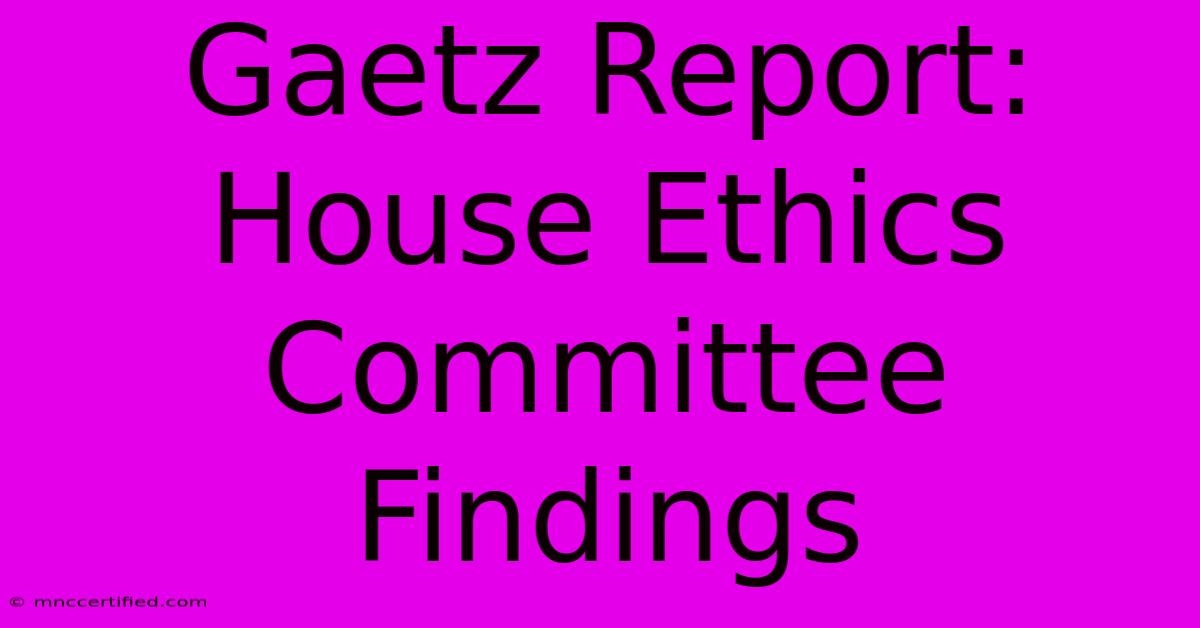 Gaetz Report: House Ethics Committee Findings