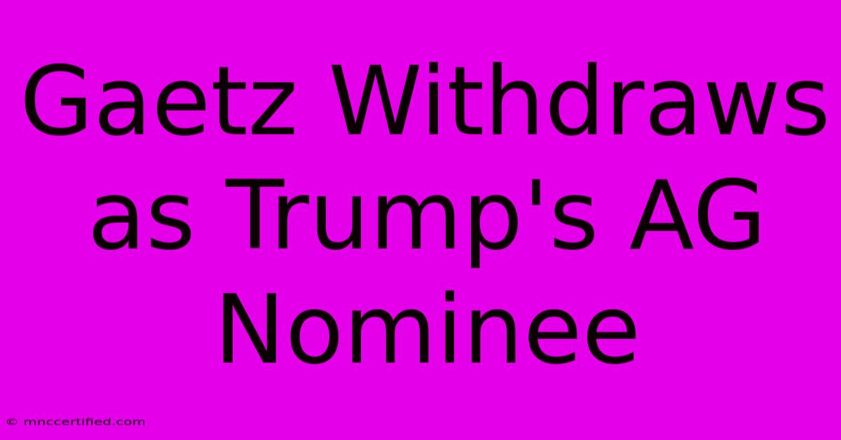 Gaetz Withdraws As Trump's AG Nominee