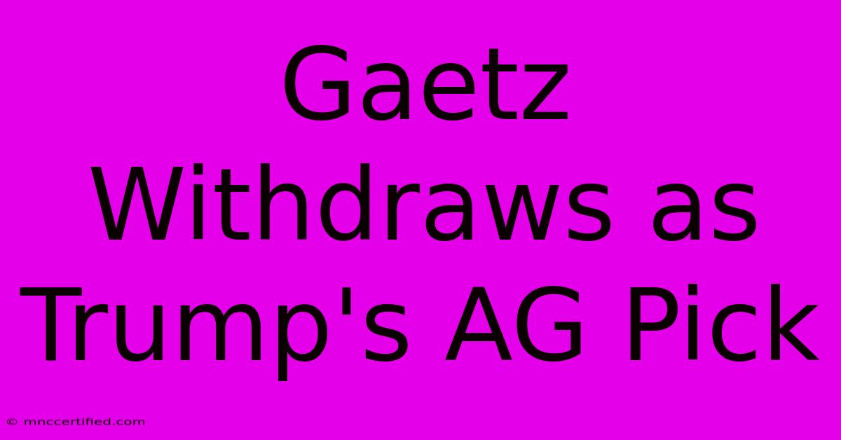 Gaetz Withdraws As Trump's AG Pick