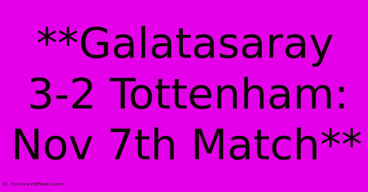 **Galatasaray 3-2 Tottenham: Nov 7th Match** 