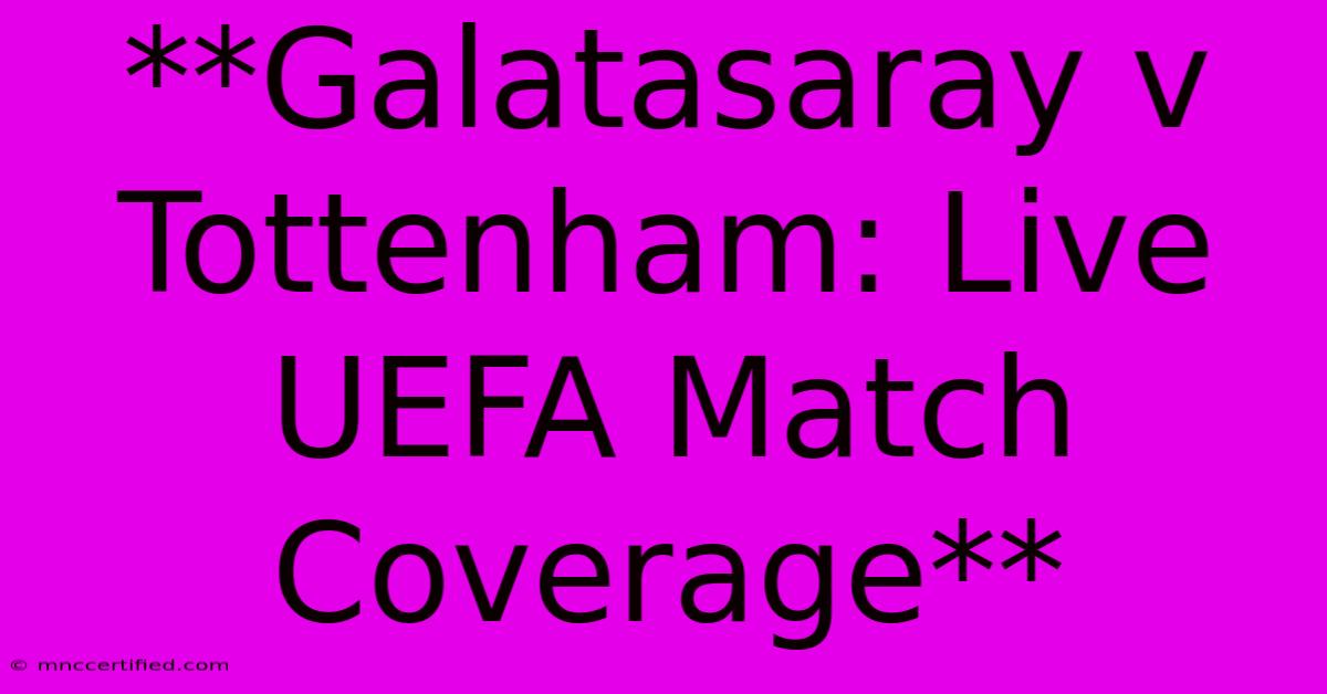 **Galatasaray V Tottenham: Live UEFA Match Coverage**