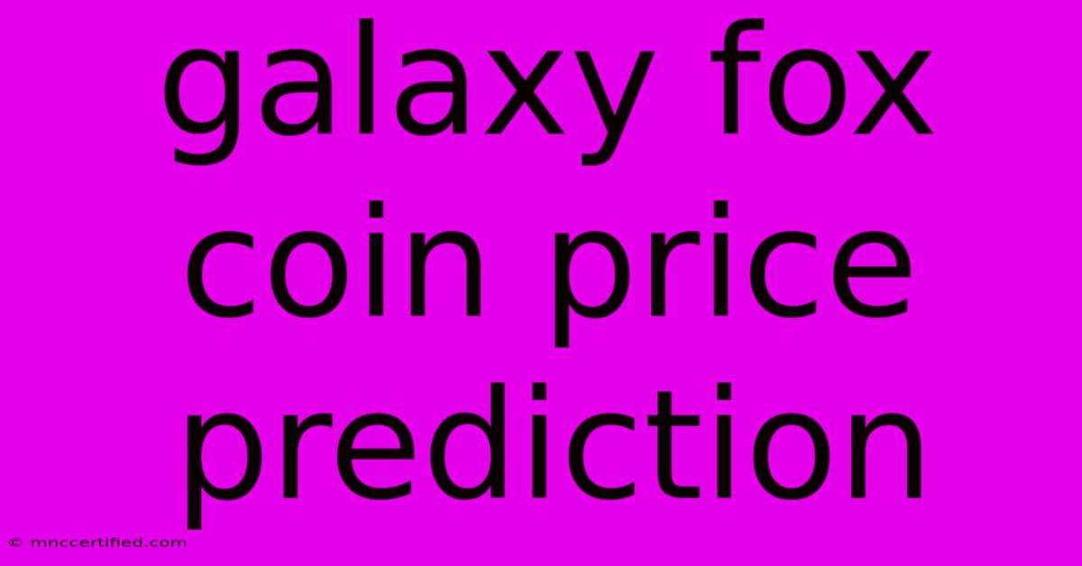 Galaxy Fox Coin Price Prediction