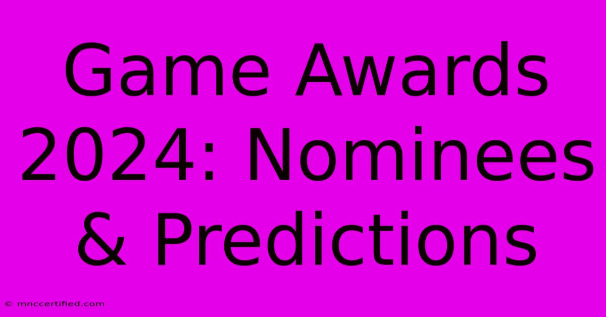 Game Awards 2024: Nominees & Predictions