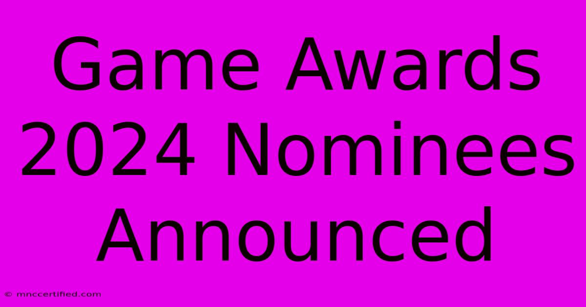 Game Awards 2024 Nominees Announced