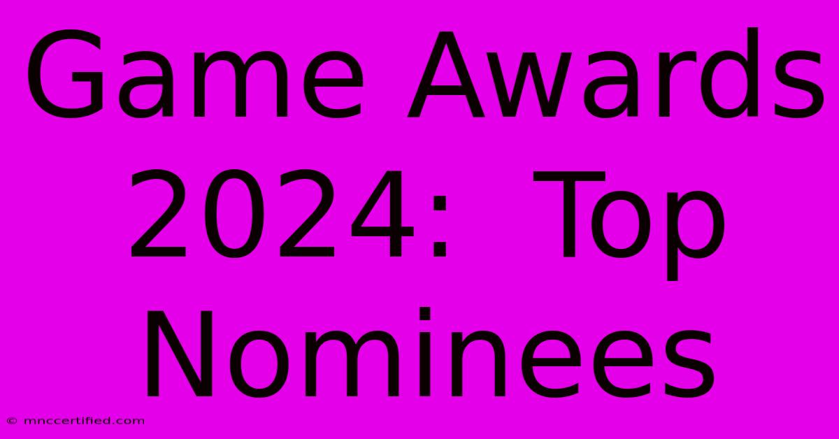 Game Awards 2024:  Top Nominees