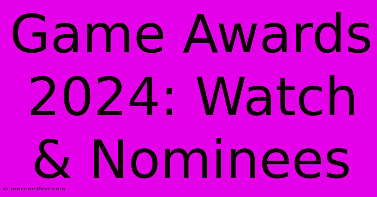 Game Awards 2024: Watch & Nominees