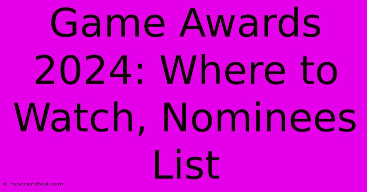 Game Awards 2024: Where To Watch, Nominees List