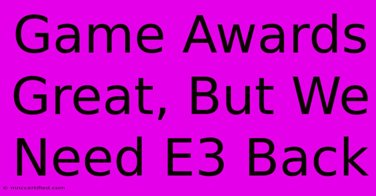 Game Awards Great, But We Need E3 Back