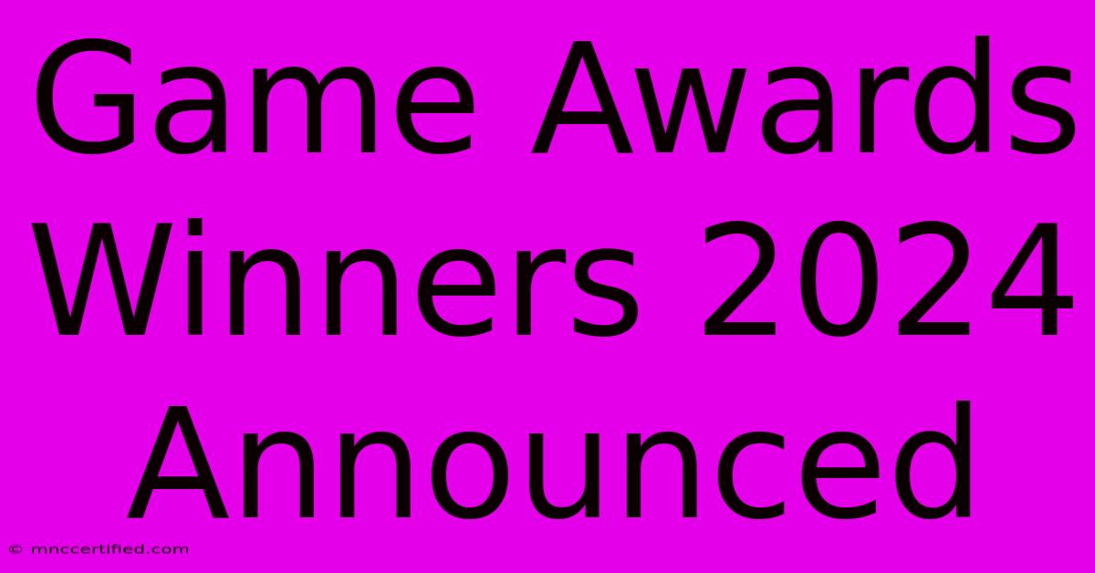 Game Awards Winners 2024 Announced