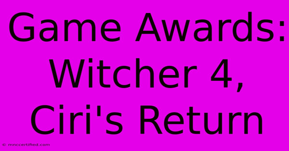 Game Awards: Witcher 4, Ciri's Return