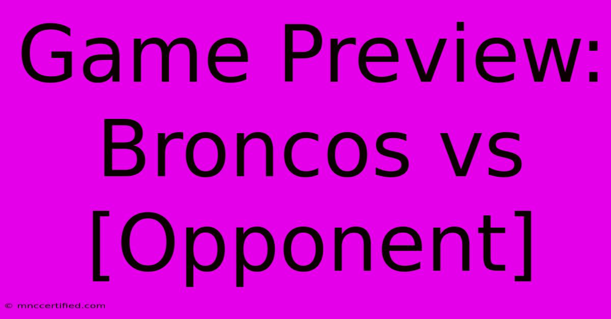 Game Preview: Broncos Vs [Opponent]