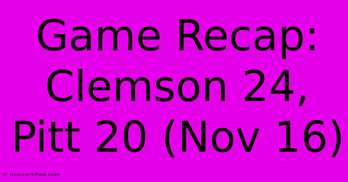 Game Recap: Clemson 24, Pitt 20 (Nov 16)