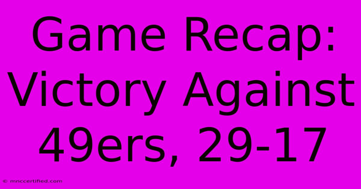 Game Recap: Victory Against 49ers, 29-17