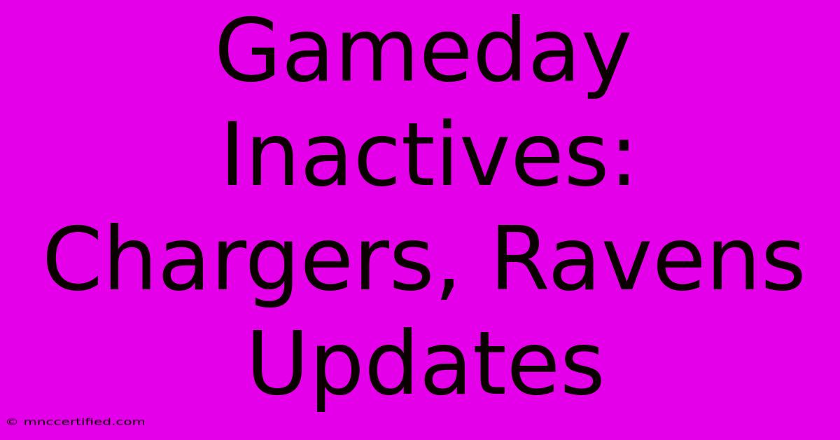 Gameday Inactives: Chargers, Ravens Updates