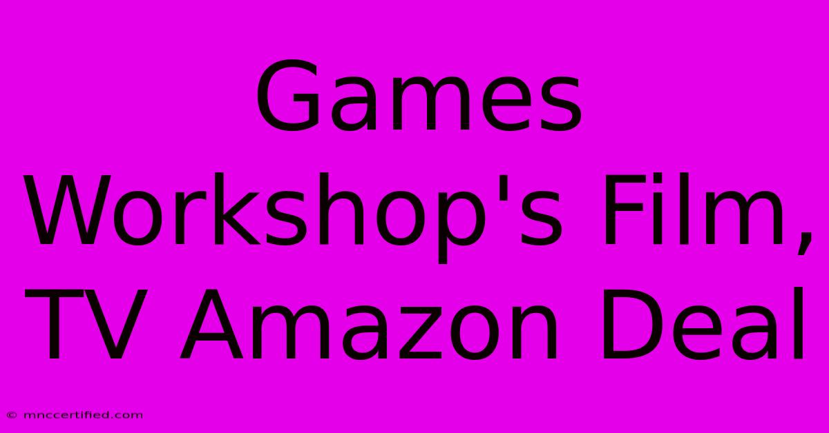 Games Workshop's Film, TV Amazon Deal