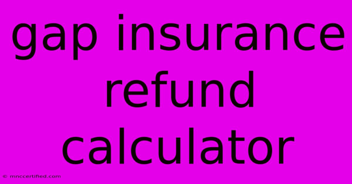 Gap Insurance Refund Calculator