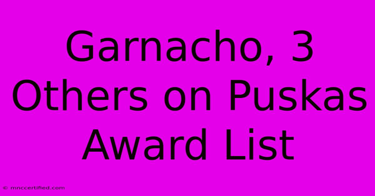 Garnacho, 3 Others On Puskas Award List