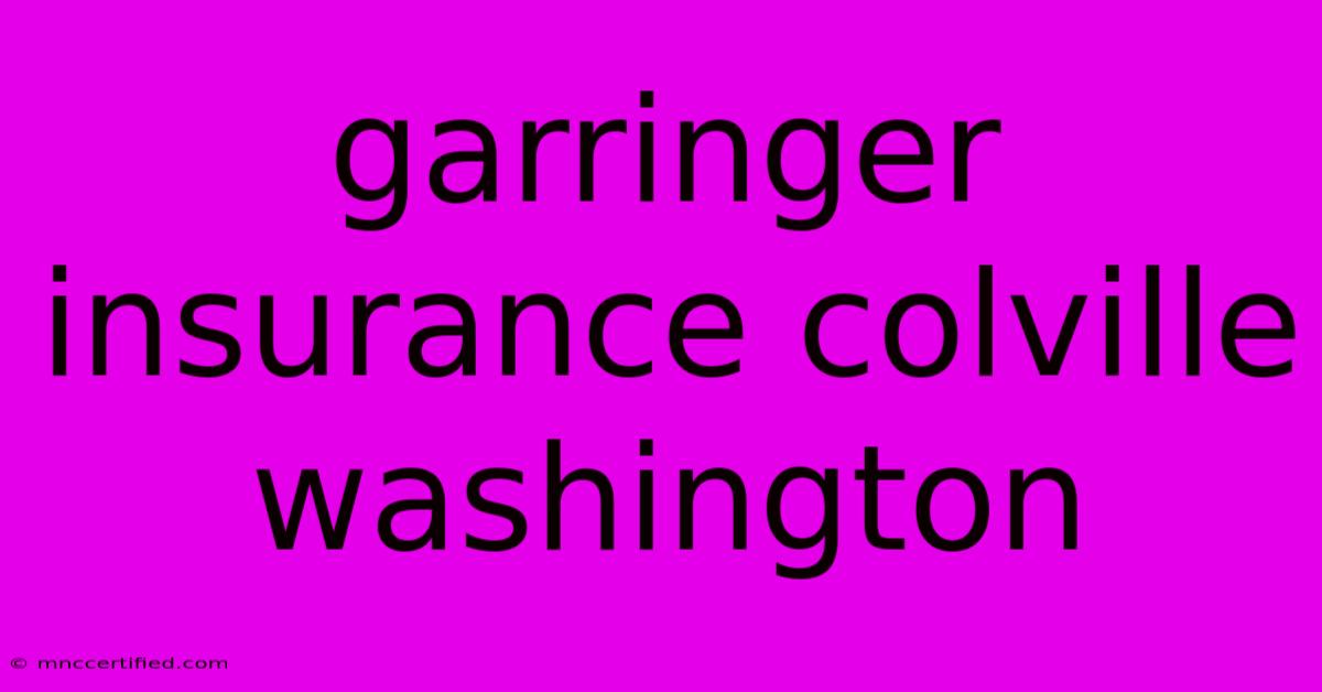 Garringer Insurance Colville Washington