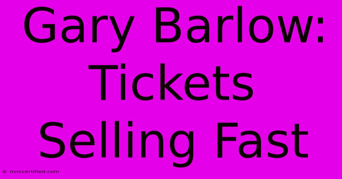 Gary Barlow: Tickets Selling Fast