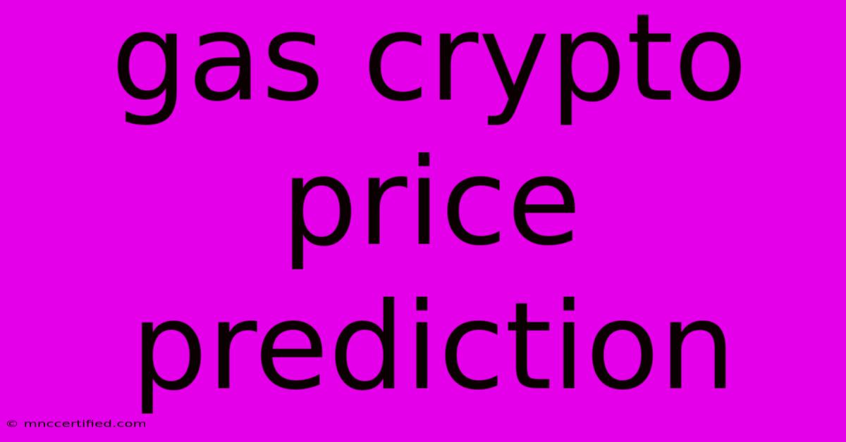 Gas Crypto Price Prediction