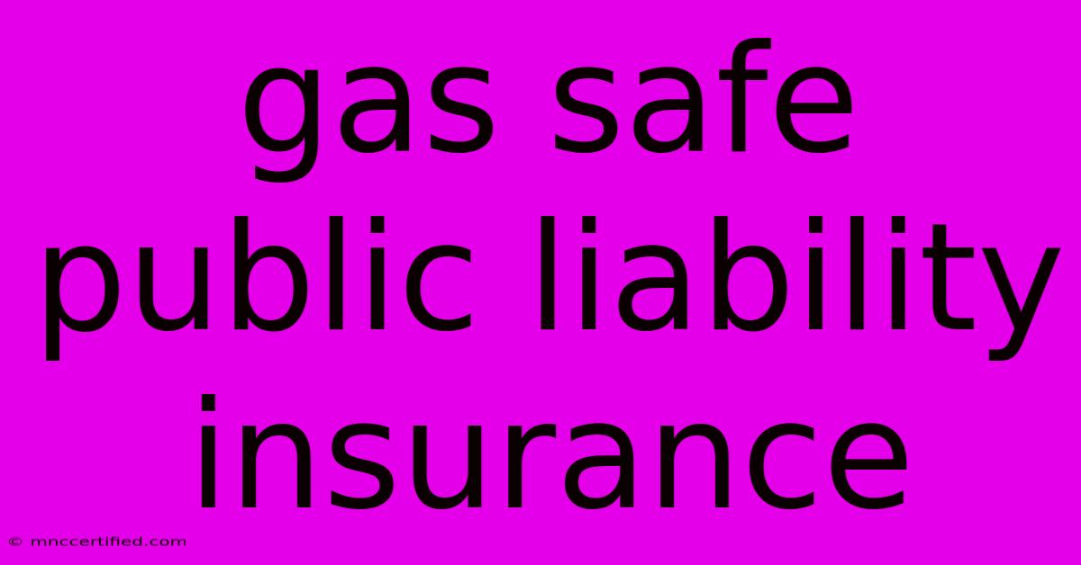 Gas Safe Public Liability Insurance