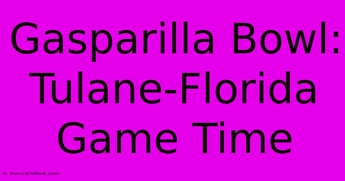 Gasparilla Bowl: Tulane-Florida Game Time