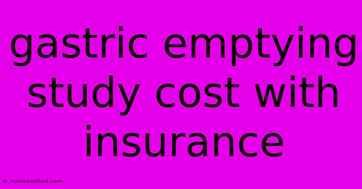 Gastric Emptying Study Cost With Insurance