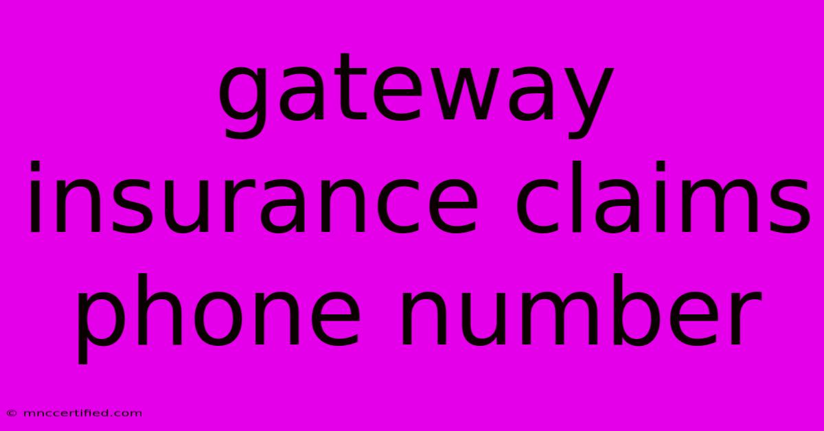 Gateway Insurance Claims Phone Number