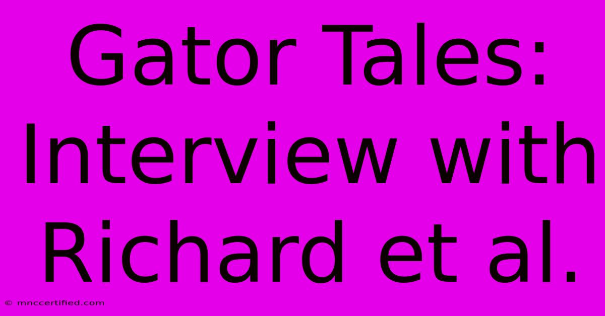 Gator Tales:  Interview With Richard Et Al.