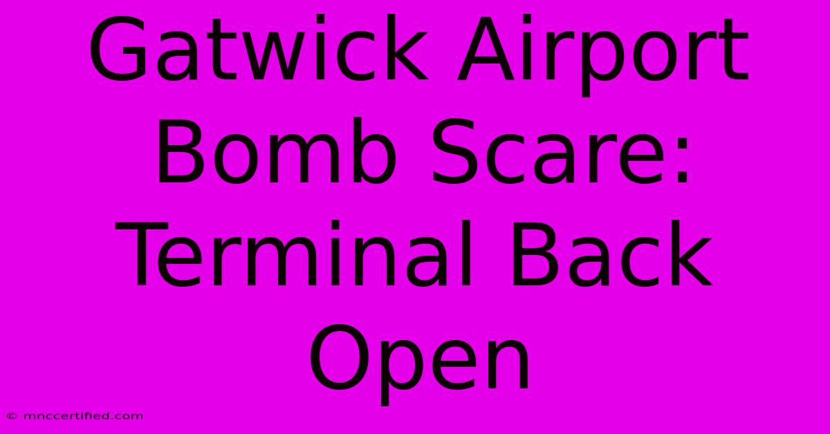 Gatwick Airport Bomb Scare: Terminal Back Open