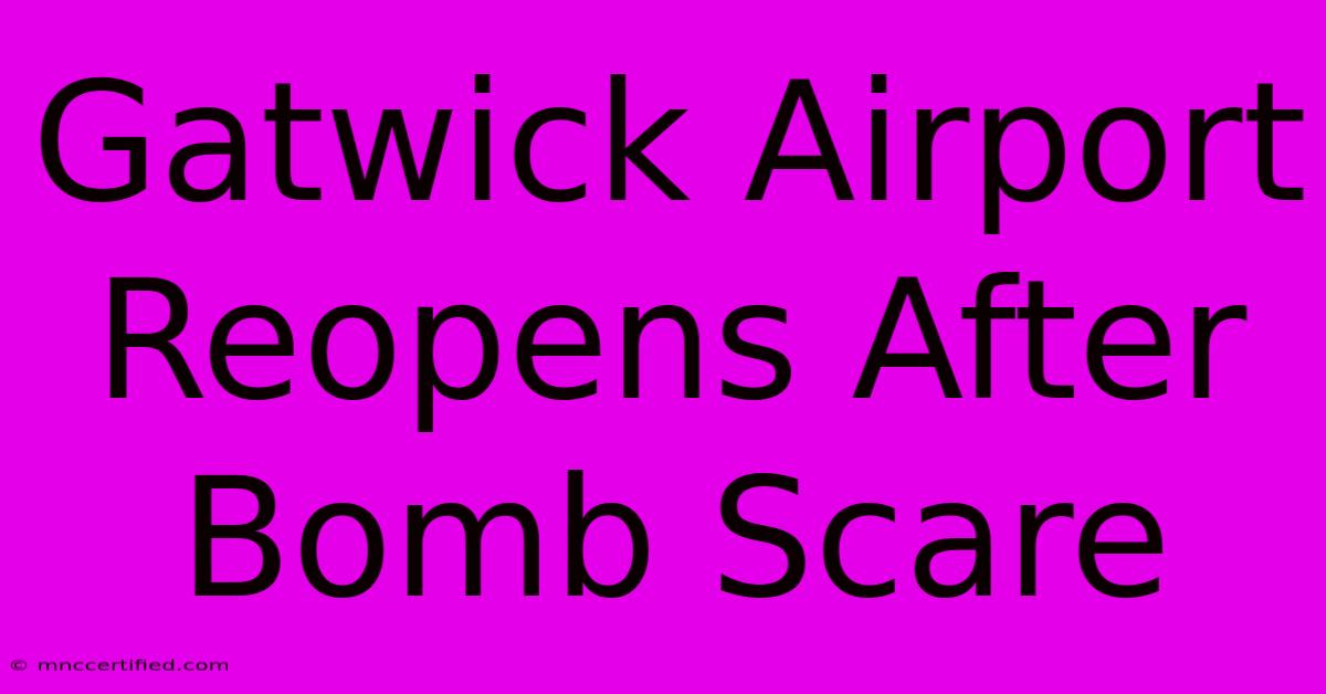 Gatwick Airport Reopens After Bomb Scare