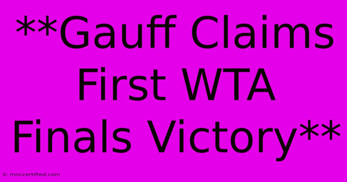 **Gauff Claims First WTA Finals Victory**