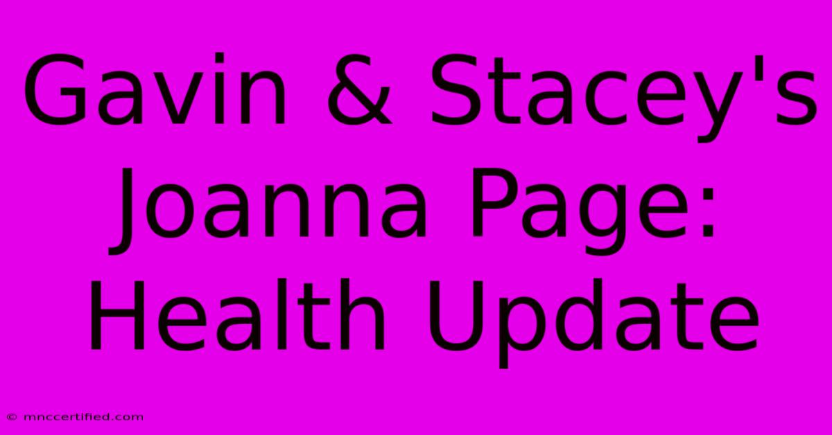 Gavin & Stacey's Joanna Page: Health Update