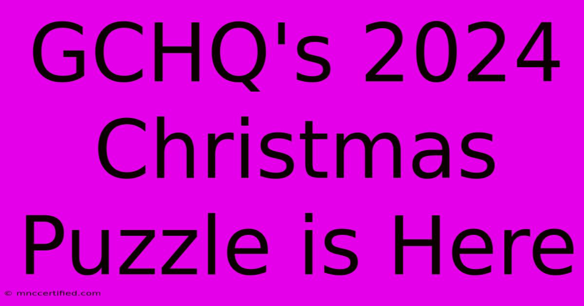 GCHQ's 2024 Christmas Puzzle Is Here