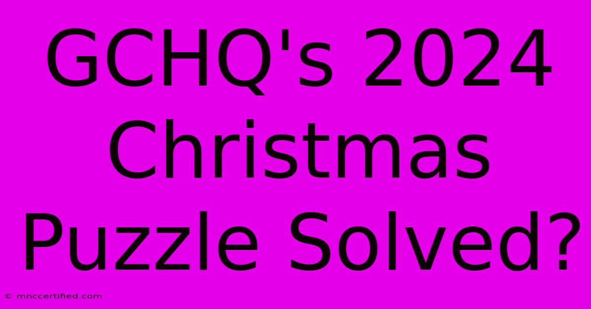 GCHQ's 2024 Christmas Puzzle Solved?